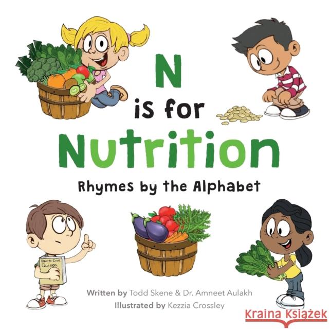 N is for Nutrition: Rhymes by the Alphabet Skene, Todd 9781775114703 Heart Happy Kids Media - książka