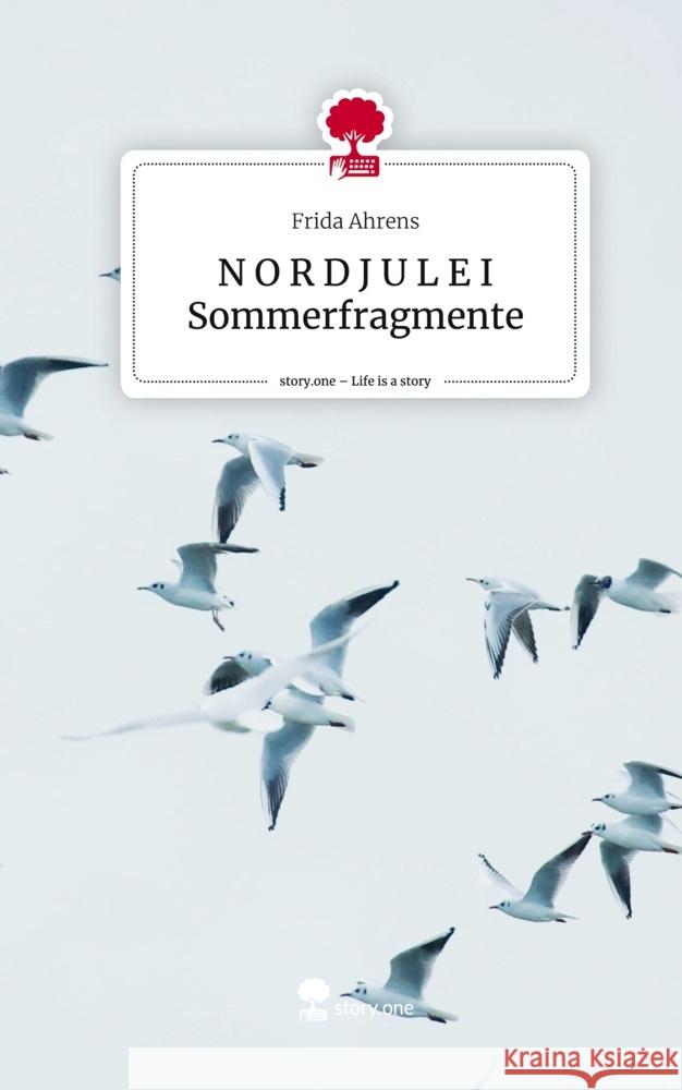 N O R D J U L E I Sommerfragmente. Life is a Story - story.one Ahrens, Frida 9783711527981 story.one publishing - książka