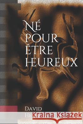 Né pour être heureux David Herrera Pérez 9781520382319 Independently Published - książka