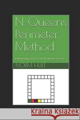 N Queens Perimeter Method: A New Approach To The N Queens Puzzle Norm Hult 9781735250519 Norm Hult - książka