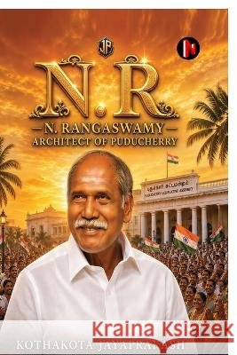 N.R: N. Rangaswamy - Architect of Puducherry Kothakota Jayaprakash 9798905102424 Notion Press - książka