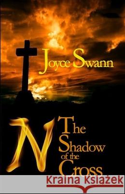 N: The Shadow of the Cross Joyce Swann 9781540375964 Createspace Independent Publishing Platform - książka