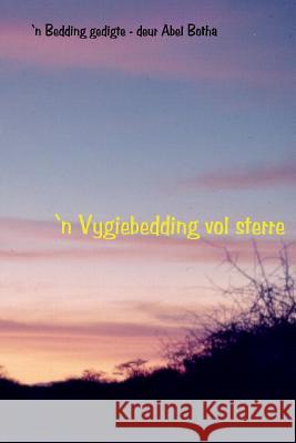 'n Vygiebedding vol sterre: 'n Bedding gedigte Botha, Abel 9780620601993 Abel Botha - książka