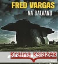 Na balvanu Fred Vargas 9788025744468 Argo - książka