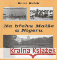 Na břehu Malše a Nigeru Karel Kubát 9788086266077 Kubát Karel - książka