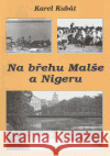 Na břehu Malše a Nigeru Karel Kubát 9788086266077 Kubát Karel