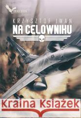 Na celowniku Krzysztof Iwan 9788365904966 War Book - książka