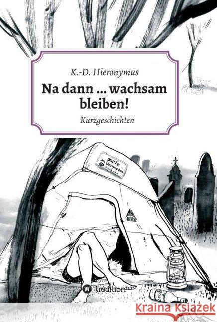 Na Dann ... Wachsam Bleiben! Hieronymus, K. -D 9783748243878 Tredition Gmbh - książka