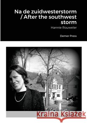 Na de zuidwesterstorm / After the southwest storm: Hannie Rouweler Rouweler, Hannie 9781716576317 Lulu.com - książka