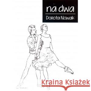 Na dwa Nowak Dorota 9788364403040 STOWARZYSZENIE ŻYWYCH POET?W - książka