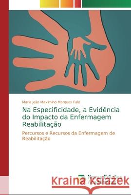 Na Especificidade, a Evidência do Impacto da Enfermagem Reabilitação Maximino Marques Falé, Maria João 9786139737871 Novas Edicioes Academicas - książka
