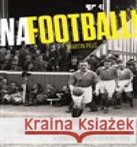 Na football! Martin Pelc 9788074228452 NLN - Nakladatelství Lidové noviny - książka