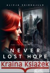 Na granicy śmierci T.1 Never Lost Hope Alicja Skirgajłło 9788384123201 Red - książka