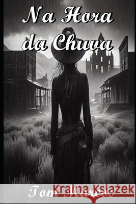 Na Hora da Chuva Marcos Antonio Silva 9798548437396 Independently Published - książka