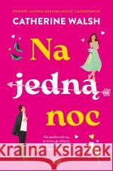 Na jedną noc Walsh Catherine 9788383719344 Papierowe Serca - książka
