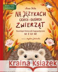 Na językach cichych i głośnych zwierząt Anna Skiba 9788368021882 Mamania - książka