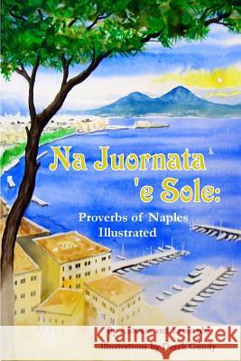 Na Juornata 'E Sole: Proverbs Of Naples Illustrated Leonardo, Antonio 9781441472991 Createspace - książka