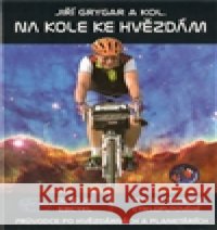 Na kole ke hvězdám Jiří Grygar 9788087193174 Cykloknihy - książka