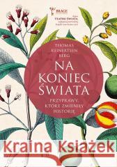 Na koniec świata Thomas Reinertsen Berg, Maria Gołębiewska-Bijak 9788324092994 Literanova - książka