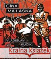 Čína, má láska Vladislav Kučík 9788073765088 Olympia - książka