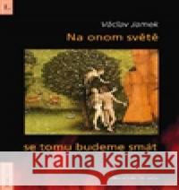 Na onom světě se tomu budeme smát Václav Jamek 9788087274347 Burian a Tichák - książka