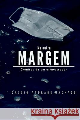 Na Outra Margem Machado C?ssio 9786500753868 Clube de Autores - książka