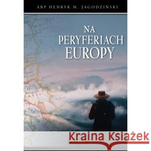 Na peryferiach Europy ks. Henryk Jagodziński 9788377205518 Petrus - książka