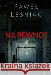 Na pewno? Paweł Leśniak 9788368037067 Wydawnictwo Nocą - książka
