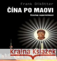 Čína po Maovi Frank Dikötter 9788076752597 Dokořán - książka