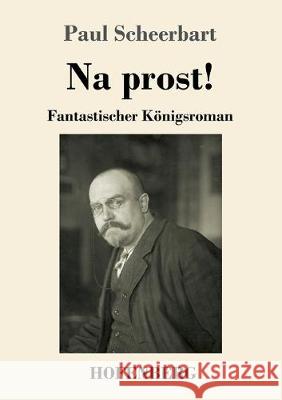 Na prost!: Fantastischer Königsroman Scheerbart, Paul 9783743735965 Hofenberg - książka