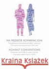 Na przekór konwencjom/Against Conventions..  9788381380409 Księgarnia Akademicka