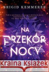 Na przekór nocy Brigid Kemmerer 9788381789936 NieZwykłe - książka