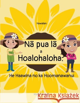 Nā pua lā a Hoalohaloha: He Haawina no ka Hoomanawanui (Hawaiian) Sunflowers and Friendships Marcy Schaaf 9798330253722 Children - książka