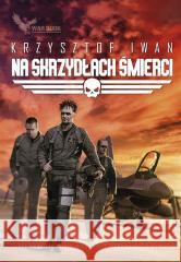 Na skrzydłach śmierci Iwan Krzysztof 9788365904522 Warbook - książka