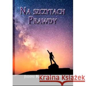 Na szczytach Prawdy KRISHNAMURTI JIDDU 9788366388574 CENTRUM - książka