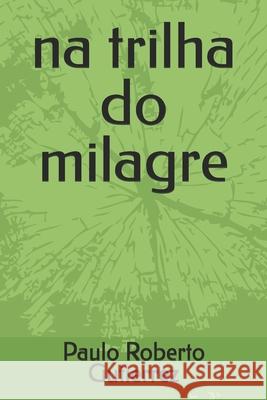 na trilha do milagre Paulo Roberto Gutierrez 9781549960949 Independently Published - książka