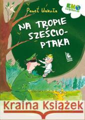 Na tropie sześcioptaka Paweł Wakuła, Paweł Wakuła 9788376729619 Literatura - książka