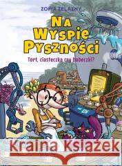 Na Wyspie Pyszności T.1 Tort, ciasteczka czy... Zofia Żelazny 9788328170513 Egmont - książka