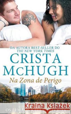 Na Zona de Perigo Crista McHugh Lucy Machado 9781946620286 Crista McHugh - książka