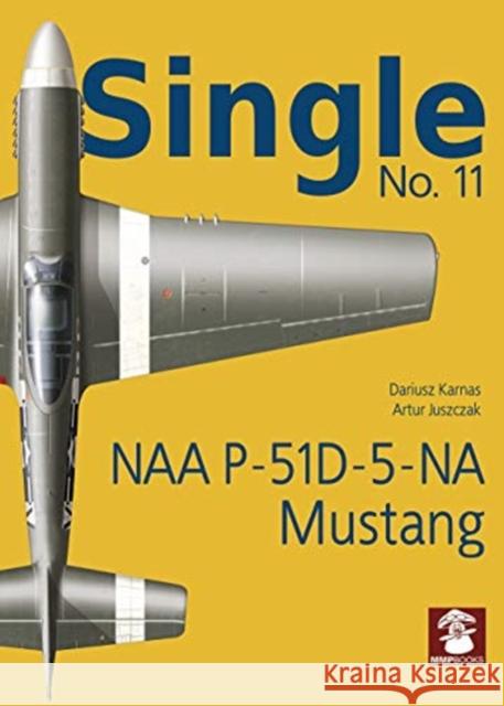 Naa P-51d-5-Na Mustang Dariusz Karnas Artur Juszczak 9788365958730 MMP - książka
