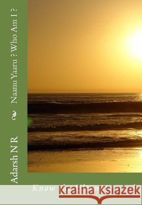 Naanu Yaaru ? Who Am I ? Adarsh N. R 9781534700529 Createspace Independent Publishing Platform - książka