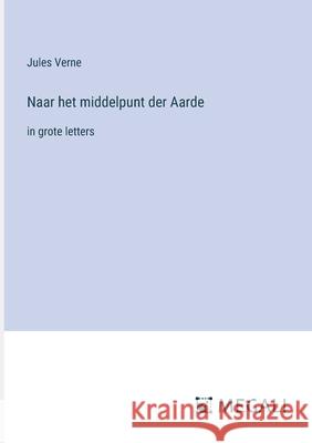 Naar het middelpunt der Aarde: in grote letters Jules Verne 9783387337693 Megali Verlag - książka