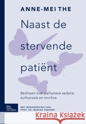 Naast de Stervende Patient : Beslissen Over Palliatieve Sedatie, Euthanasie En Morfine A. M 9789031346455 Springer - książka