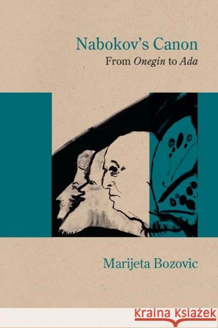 Nabokov's Canon: From Onegin to ADA Bozovic, Marijeta 9780810133143 Northwestern University Press - książka