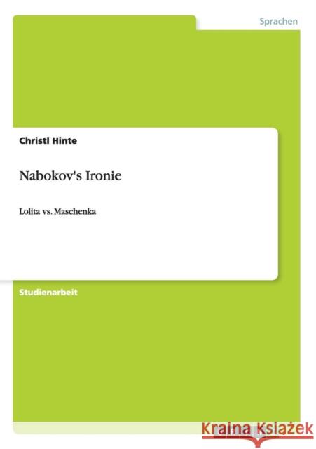 Nabokov's Ironie: Lolita vs. Maschenka Hinte, Christl 9783656283386 Grin Verlag - książka