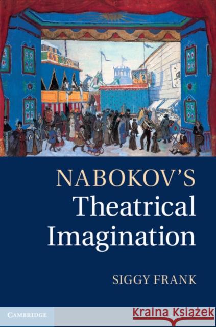 Nabokov's Theatrical Imagination Siggy Frank 9781107015456  - książka