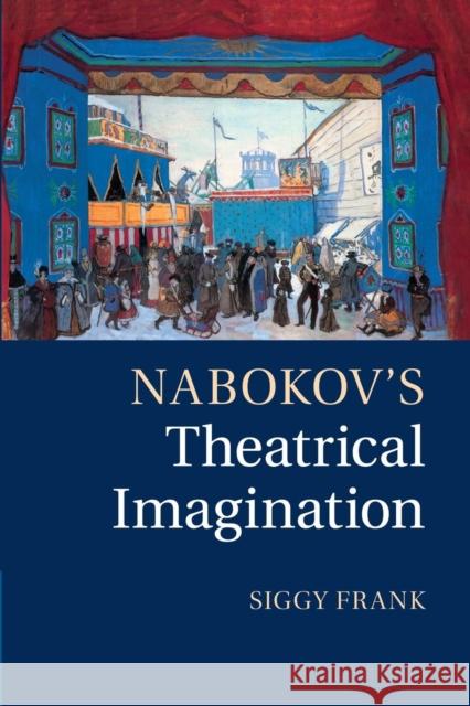 Nabokov's Theatrical Imagination Siggy Frank 9781107479791 Cambridge University Press - książka