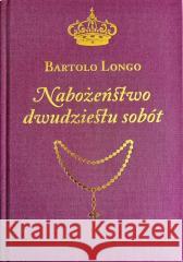 Nabożeństwo dwudziestu sobót Bartolo Longo 9788363110987 Rosemaria - książka