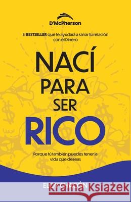 Nac? para ser Rico: Porque tu tambi?n puedes tener la vida que deseas Eloy Chac?n 9789962141839 D'Mcpherson - książka