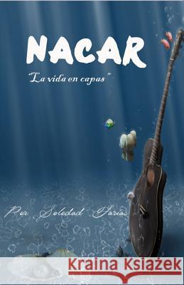 Nacar: La Vida En Capas. Miguel a. Morra Tomas Destefani Soledad Farias 9781521185766 Independently Published - książka